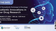 Save the date Transatlantic Exchanges- Transatlantic Innovations in Cancer Drug Research- Friday, March 27, 2026
