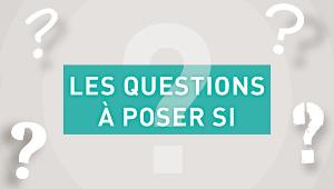 Illustration les questions à poser si